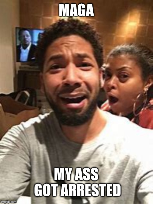 Jussie Smollett | MAGA; MY ASS GOT ARRESTED | image tagged in jussie smollett | made w/ Imgflip meme maker