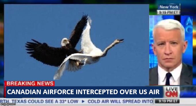  CANADIAN AIRFORCE INTERCEPTED OVER US AIR | image tagged in cnn breaking news anderson cooper,canada,airforce,funny picture,claybourne,hilarious | made w/ Imgflip meme maker