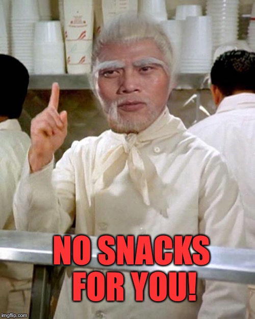 NO SNACKS FOR YOU! | made w/ Imgflip meme maker