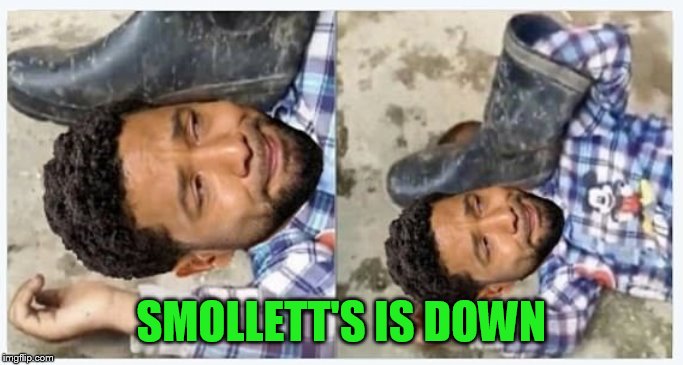 SMOLLETT'S IS DOWN | made w/ Imgflip meme maker