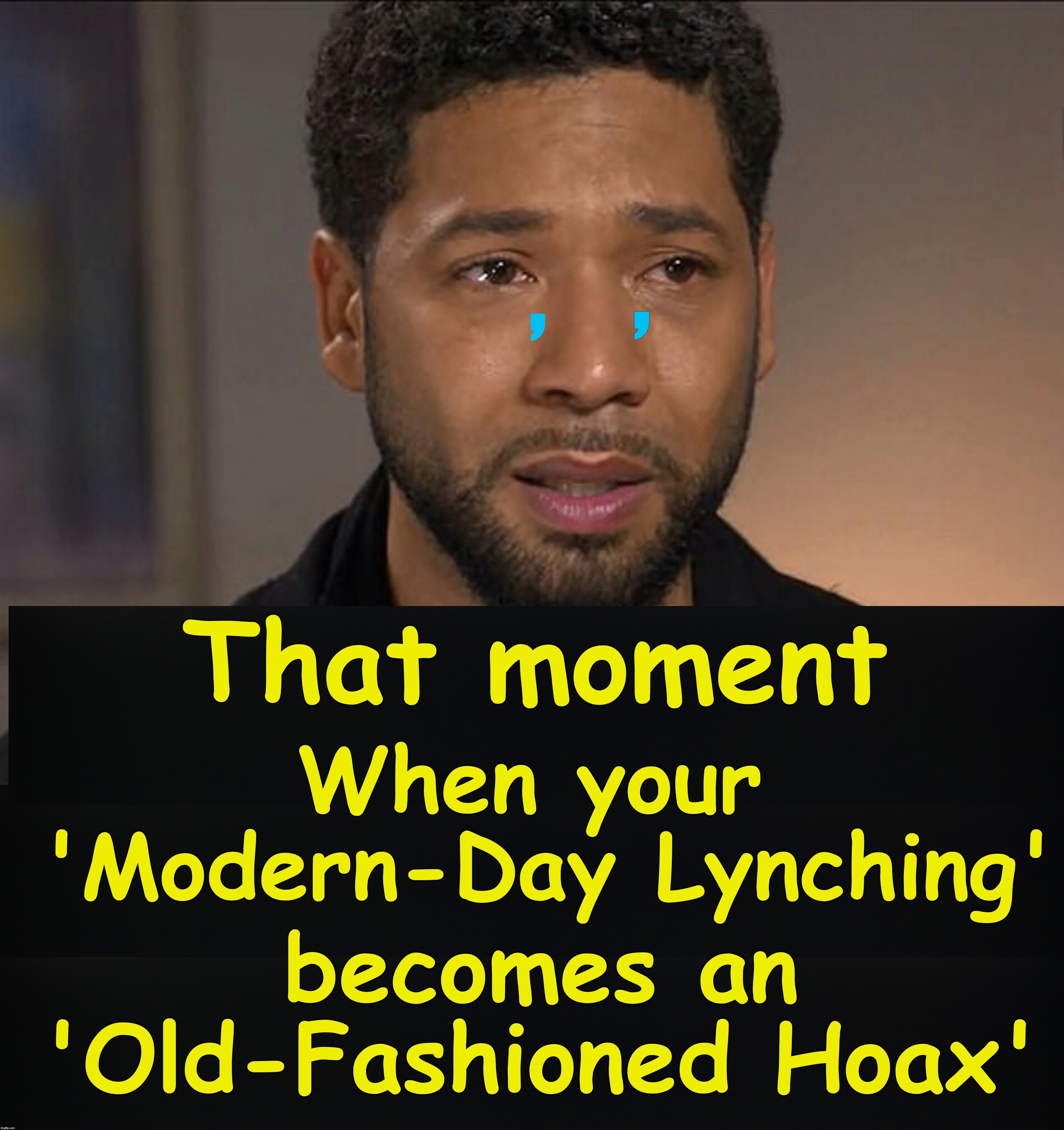 Ah, but is there something more to the 'story' with this hoax, that we don't know? | , , | image tagged in jussie smollett | made w/ Imgflip meme maker