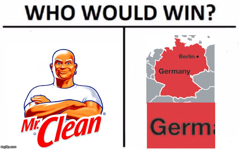 *Triggered* | image tagged in memes,who would win,funny,germany,mr clean,memelord344 | made w/ Imgflip meme maker