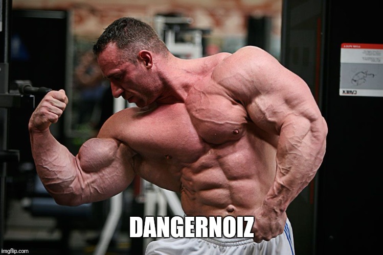 Bodybuilder | DANGERNOIZ | image tagged in bodybuilder | made w/ Imgflip meme maker