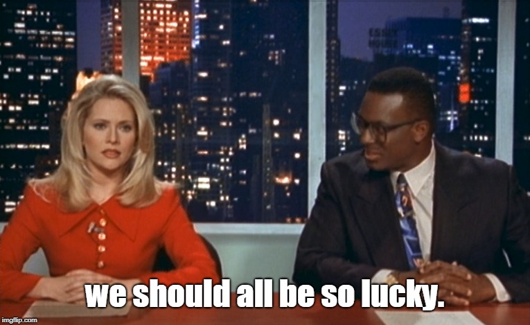 we should all be so lucky. | image tagged in blonde and black talking heads | made w/ Imgflip meme maker