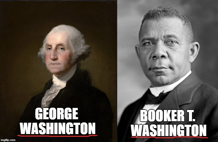 GEORGE WASHINGTON BOOKER T. WASHINGTON | made w/ Imgflip meme maker