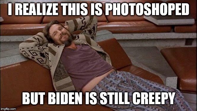 I REALIZE THIS IS PHOTOSHOPED BUT BIDEN IS STILL CREEPY | made w/ Imgflip meme maker