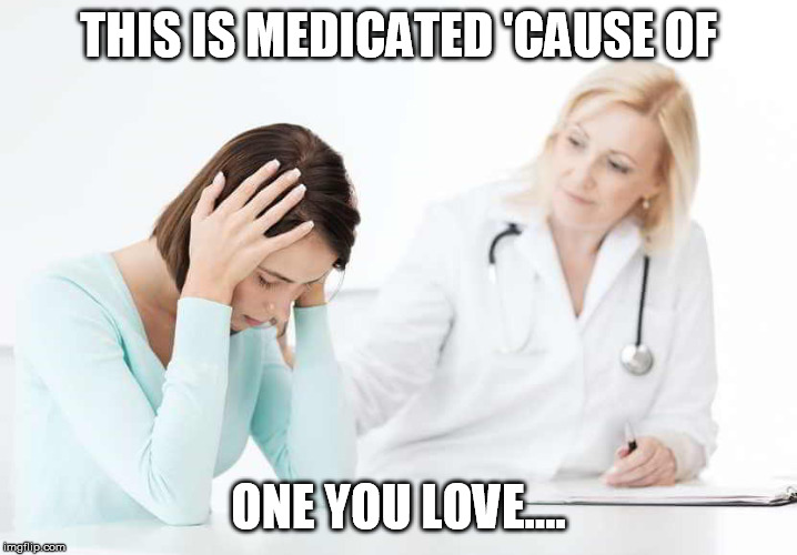 With an inspiration tip of the hat to the Mamas and Papas | THIS IS MEDICATED 'CAUSE OF; ONE YOU LOVE.... | image tagged in obamacare medicaid bad | made w/ Imgflip meme maker