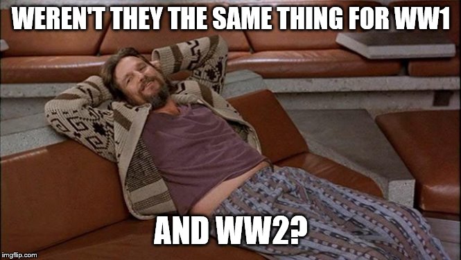 WEREN'T THEY THE SAME THING FOR WW1 AND WW2? | made w/ Imgflip meme maker