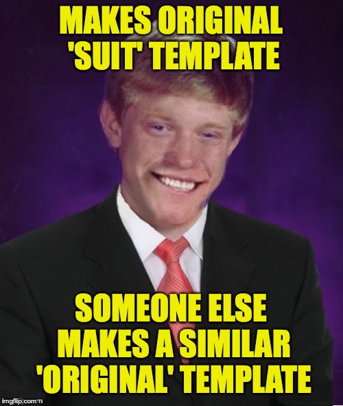 MAKES ORIGINAL 'SUIT' TEMPLATE SOMEONE ELSE MAKES A SIMILAR 'ORIGINAL' TEMPLATE | made w/ Imgflip meme maker