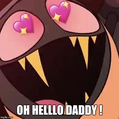 ITS A TEMPLATE ! | OH HELLLO DADDY ! | image tagged in sir lovey dovey,sir pentious,hazbin hotel | made w/ Imgflip meme maker