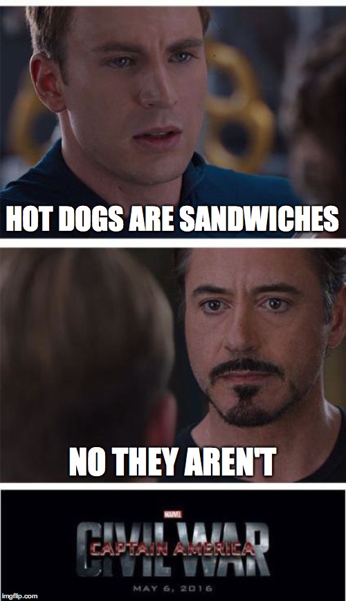 Marvel Civil War 1 Meme | HOT DOGS ARE SANDWICHES; NO THEY AREN'T | image tagged in memes,marvel civil war 1 | made w/ Imgflip meme maker