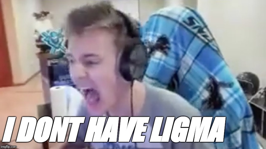 I DONT HAVE LIGMA | made w/ Imgflip meme maker