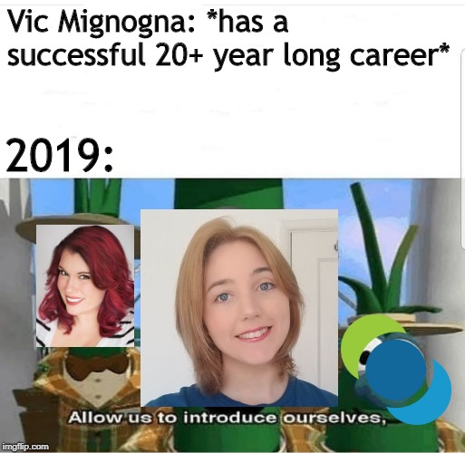 Allow us to introduce ourselves | Vic Mignogna: *has a successful 20+ year long career*; 2019: | image tagged in allow us to introduce ourselves | made w/ Imgflip meme maker