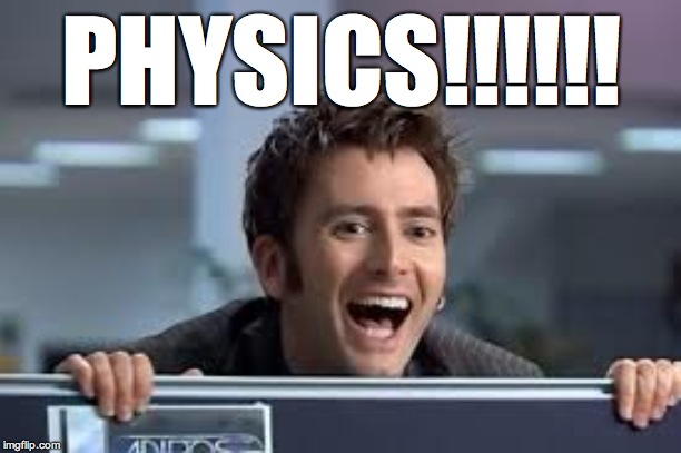 PHYSICS!!!!!! | made w/ Imgflip meme maker