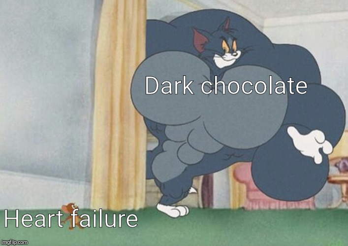 tom and jerry | Dark chocolate; Heart failure | image tagged in tom and jerry | made w/ Imgflip meme maker
