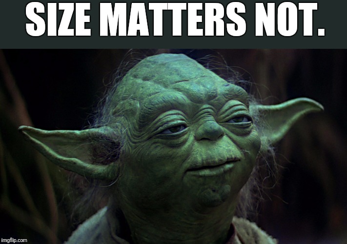 SIZE MATTERS NOT. | made w/ Imgflip meme maker