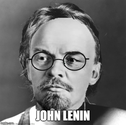 JOHN LENIN | image tagged in john lenin | made w/ Imgflip meme maker