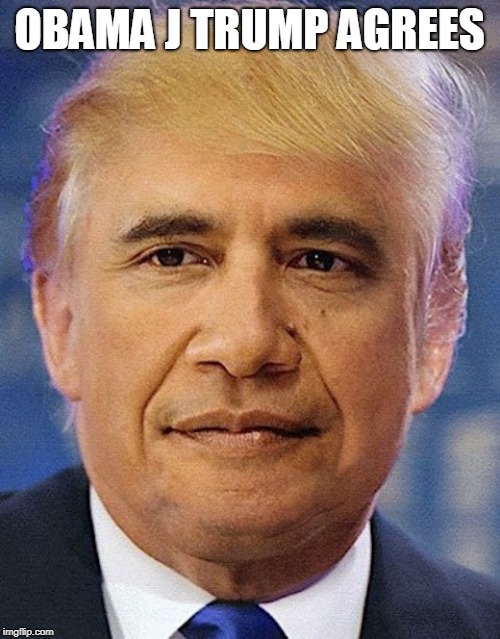 OBAMA J TRUMP AGREES | made w/ Imgflip meme maker