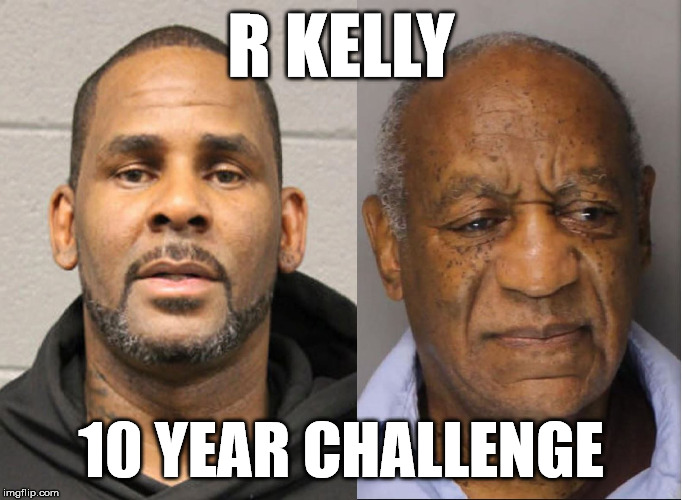 R Kelly 10 year challenge R KELLY; 10 YEAR CHALLENGE image tagged in r kell...