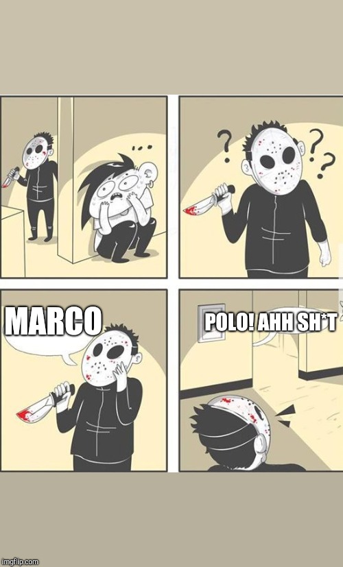 jason | POLO! AHH SH*T; MARCO | image tagged in jason | made w/ Imgflip meme maker