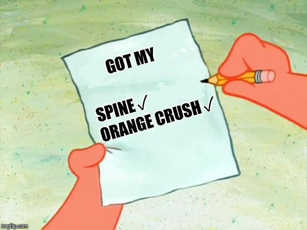 Collar me, don't collar me | GOT MY; SPINE ✓; ORANGE CRUSH ✓ | image tagged in to do list | made w/ Imgflip meme maker