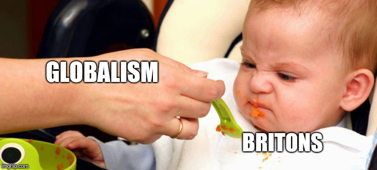 Baby Food | GLOBALISM BRITONS | image tagged in baby food | made w/ Imgflip meme maker