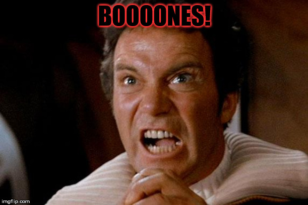 Star Trek Kirk Khan | BOOOONES! | image tagged in star trek kirk khan | made w/ Imgflip meme maker