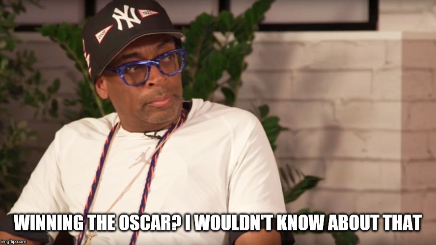 Spike Lee | WINNING THE OSCAR? I WOULDN'T KNOW ABOUT THAT | image tagged in spike lee | made w/ Imgflip meme maker