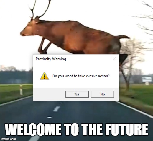 Driverless Sucks  | WELCOME TO THE FUTURE | image tagged in driverless cars | made w/ Imgflip meme maker