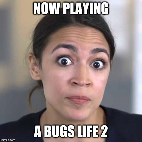 Alexandria-1 | NOW PLAYING; A BUGS LIFE 2 | image tagged in alexandria-1 | made w/ Imgflip meme maker