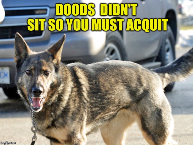 DOODS  DIDN'T SIT SO YOU MUST ACQUIT | made w/ Imgflip meme maker