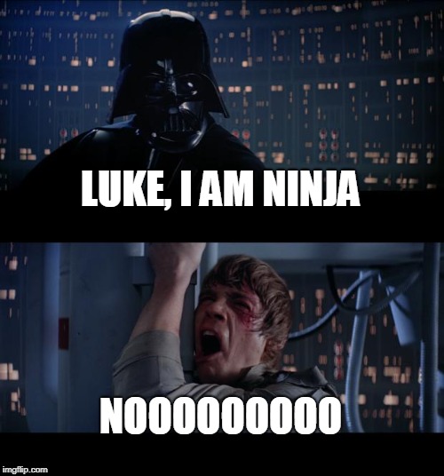 Darth Vader Is Ninja | LUKE, I AM NINJA; NOOOOOOOOO | image tagged in memes,star wars no,fortnite meme,funny,ninja,darth vader | made w/ Imgflip meme maker