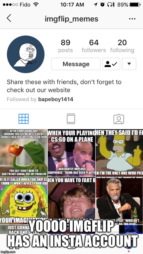 YOOOO IMGFLIP HAS AN INSTA ACCOUNT | image tagged in imgflip instagram | made w/ Imgflip meme maker