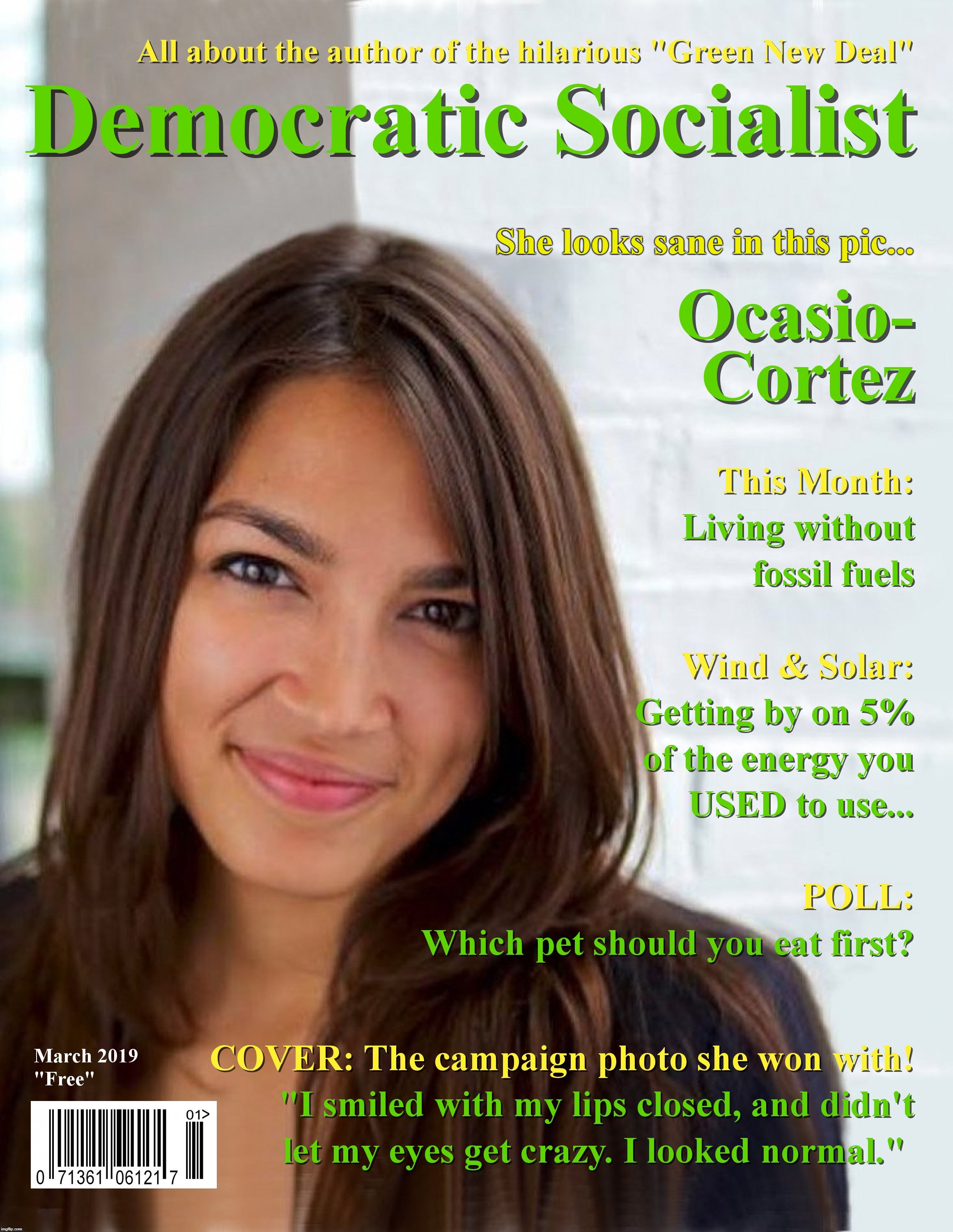 March issue | She looks sane in this pic... | image tagged in alexandria ocasio-cortez,ocasio-cortez,green new deal,democratic socialism | made w/ Imgflip meme maker