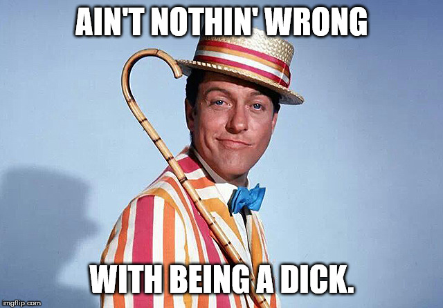 AIN'T NOTHIN' WRONG; WITH BEING A DICK. | image tagged in hi i'm a dick | made w/ Imgflip meme maker
