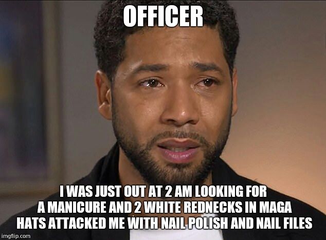 Jussie Smollett | OFFICER I WAS JUST OUT AT 2 AM LOOKING FOR A MANICURE AND 2 WHITE REDNECKS IN MAGA HATS ATTACKED ME WITH NAIL POLISH AND NAIL FILES | image tagged in jussie smollett | made w/ Imgflip meme maker