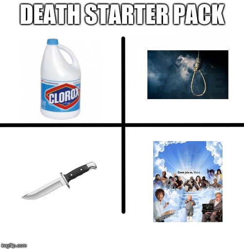 Blank Starter Pack Meme | DEATH STARTER PACK | image tagged in memes,blank starter pack | made w/ Imgflip meme maker