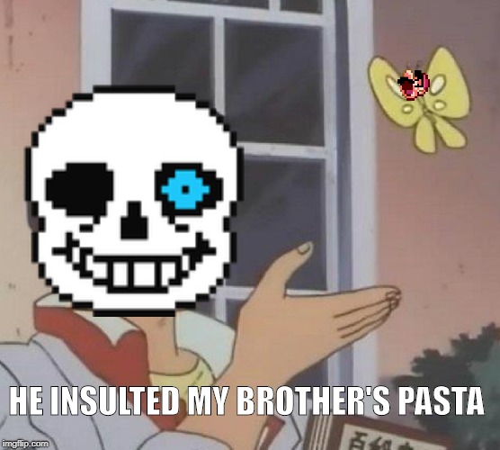 HE INSULTED MY BROTHER'S PASTA | image tagged in memes,is this a pigeon | made w/ Imgflip meme maker