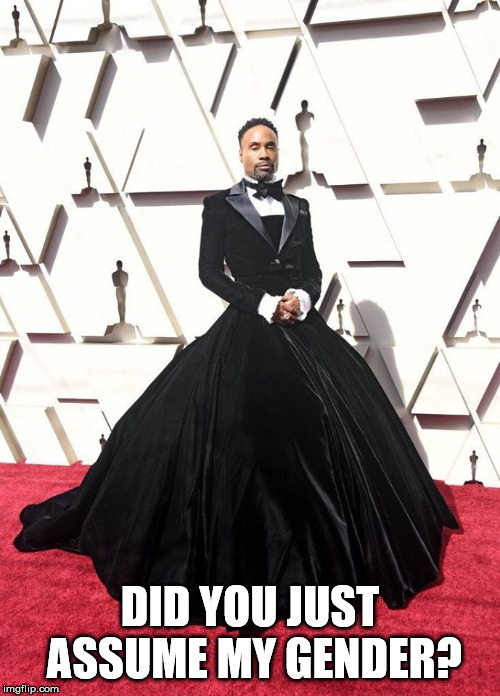 Oscars Red Carpet | DID YOU JUST ASSUME MY GENDER? | image tagged in oscars,gender identity,gender | made w/ Imgflip meme maker