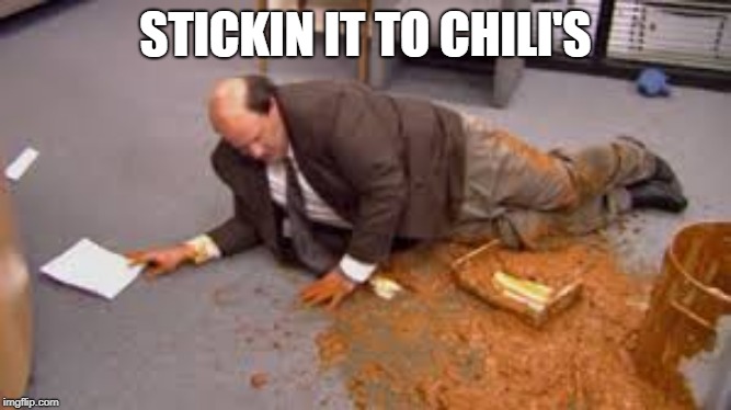stickin it to chili's | STICKIN IT TO CHILI'S | image tagged in funny,memes | made w/ Imgflip meme maker