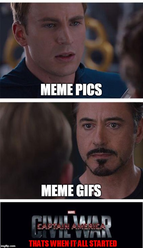 Marvel Civil War 1 Meme | MEME PICS; MEME GIFS; THATS WHEN IT ALL STARTED | image tagged in memes,marvel civil war 1 | made w/ Imgflip meme maker