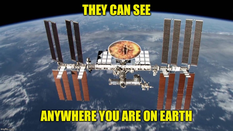 THEY CAN SEE ANYWHERE YOU ARE ON EARTH | made w/ Imgflip meme maker
