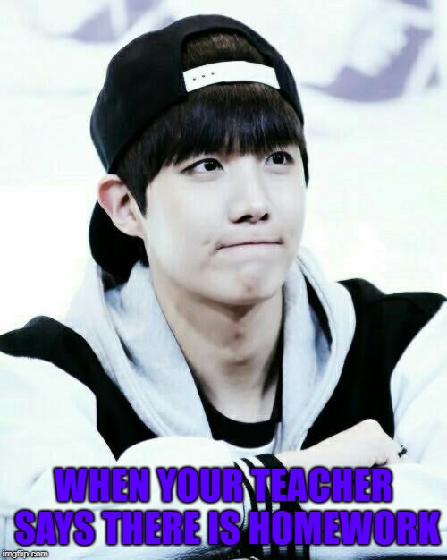 My mood | WHEN YOUR TEACHER SAYS THERE IS HOMEWORK | image tagged in jhope | made w/ Imgflip meme maker