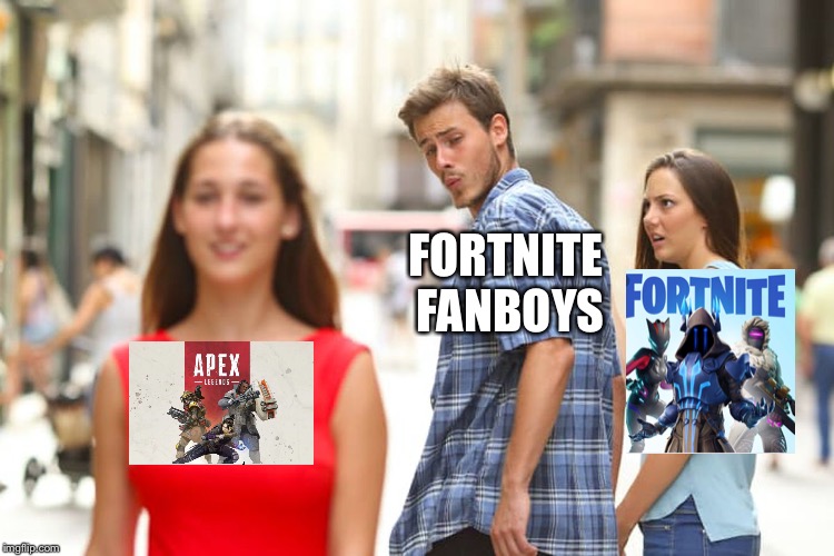 Distracted Boyfriend | FORTNITE FANBOYS | image tagged in memes,distracted boyfriend | made w/ Imgflip meme maker