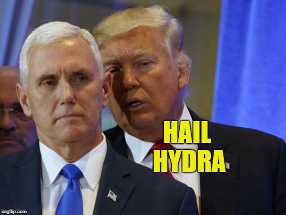 HAIL HYDRA | image tagged in trump whisper | made w/ Imgflip meme maker