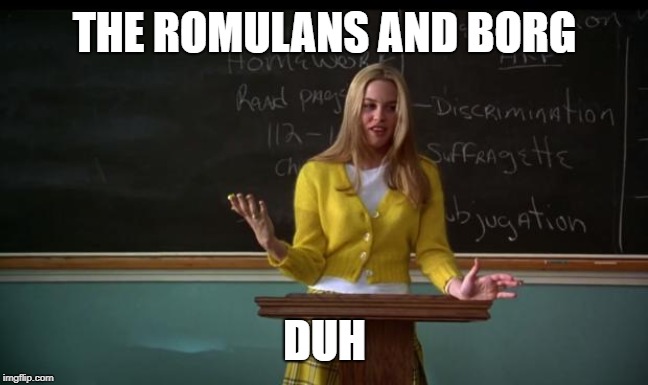 Clueless Debate | THE ROMULANS AND BORG DUH | image tagged in clueless debate | made w/ Imgflip meme maker