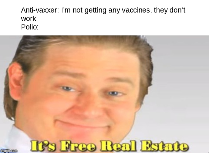Anti vax meme bc I'm bored | image tagged in anti vax,its free real estate | made w/ Imgflip meme maker