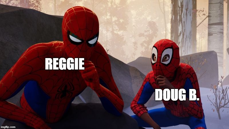 Learning To Be Spider-Man | REGGIE; DOUG B. | image tagged in learning to be spider-man | made w/ Imgflip meme maker