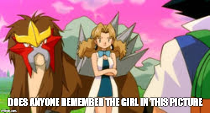 Pokemon Bring This Girl Back | DOES ANYONE REMEMBER THE GIRL IN THIS PICTURE | image tagged in pokemon | made w/ Imgflip meme maker