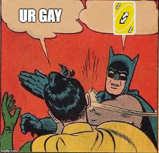 Batman Slapping Robin | UR GAY | image tagged in memes,batman slapping robin | made w/ Imgflip meme maker